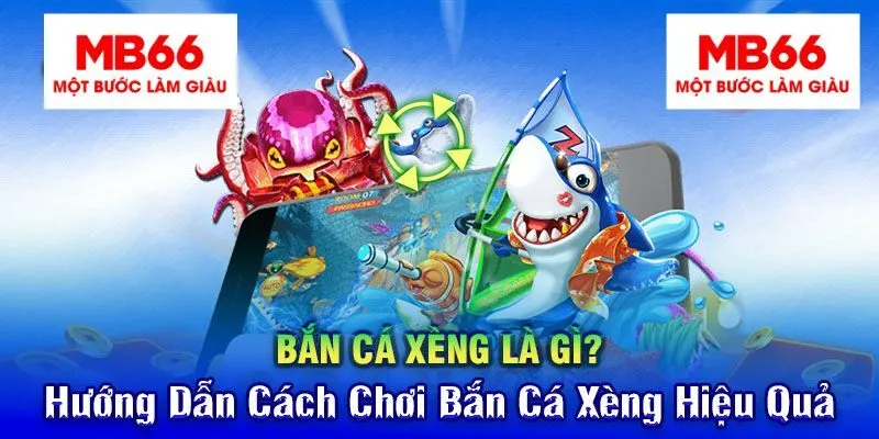 Cách Chơi Bắn Cá Xèng MB66