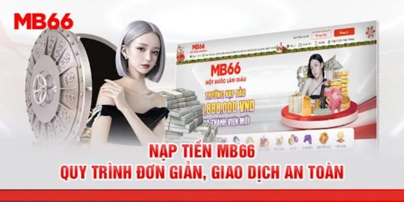 Quy Trình Nạp Tiền Vào Tài Khoản Nhà Cái MB66